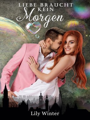 cover image of Liebe braucht kein Morgen